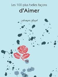 Les 100 plus belles facons d'aimer - Francois Gagol - eBook gratuit