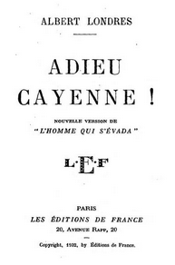 Adieu Cayenne! - Albert Londres