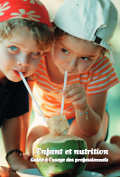 Enfant et nutrition - Guide a l'usage des professionnels