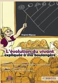L'evolution du vivant expliquee a ma boulangere