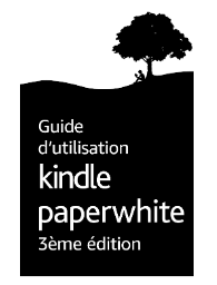 Guide d'utilisation Kindle Paperwhite - Liseuse electronique Amazon