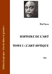 Histoire de l'art - Tome I - L'art antique - Elie Faure