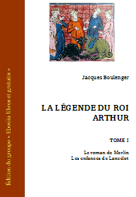 La legende du Roi Arthur - Tome I - Le roman de Merlin - Les enfances de Lancelot