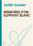 Memoires d'un elephant blanc - Roman de Judith Gautier